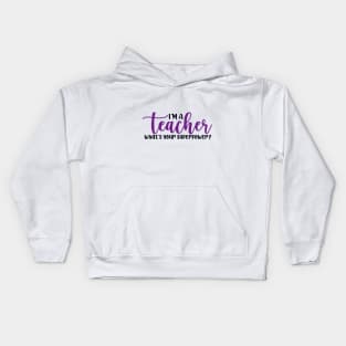 I'm a Teacher What's Your Superpower Kids Hoodie